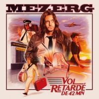 Mezerg - Vol Retardé De 42 Mn ryhmässä VINYYLI / Kommande / Pop-Rock @ Bengans Skivbutik AB (5576934)