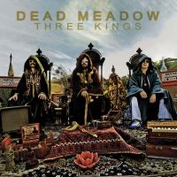 Dead Meadow - Three Kings ryhmässä VINYYLI / Kommande / Pop-Rock @ Bengans Skivbutik AB (5577085)