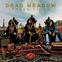 Dead Meadow - Three Kings (2 Lp Vinyl) ryhmässä VINYYLI / Kommande / Hårdrock,Pop-Rock @ Bengans Skivbutik AB (5577085)