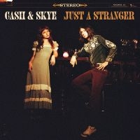 Cash & Skye - Just A Stranger ryhmässä VINYYLI / Kommande / Country @ Bengans Skivbutik AB (5577479)