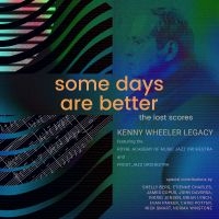 Kenny Wheeler Legacy Featuring The - Some Days Are Better: The Lost Scor ryhmässä CD / Kommande / Jazz @ Bengans Skivbutik AB (5577490)