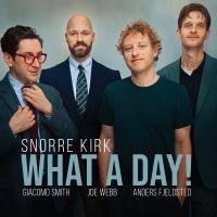 Kirk Snorre - What A Day! ryhmässä ME SUOSITTELEMME / Startsida - Vinyl Nyheter & Kommande @ Bengans Skivbutik AB (5577595)