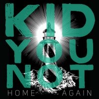 Kid You Not - Home Again ryhmässä VINYYLI / Kommande / Pop-Rock @ Bengans Skivbutik AB (5577699)