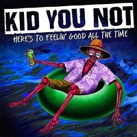 Kid You Not - Here's To Feeling Good All The Time ryhmässä VINYYLI / Kommande / Pop-Rock @ Bengans Skivbutik AB (5577700)