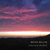 Beller Bryan - Scenes From The Flood ryhmässä VINYYLI / Kommande / Pop-Rock @ Bengans Skivbutik AB (5577705)