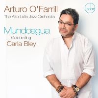 O'farrill Arturo & The Afro Latin - Mundoagua - Celebrating Carla Bley ryhmässä CD / Kommande / Jazz @ Bengans Skivbutik AB (5577743)