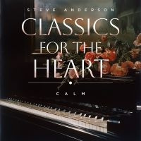 Steve Anderson - Classics For The Heart: Calm ryhmässä CD / Kommande / Pop-Rock @ Bengans Skivbutik AB (5577749)