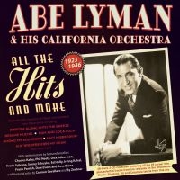 Abe Lyman & His California Orchestr - All The Hits And More 1923-46 ryhmässä CD / Kommande / Pop-Rock @ Bengans Skivbutik AB (5577752)