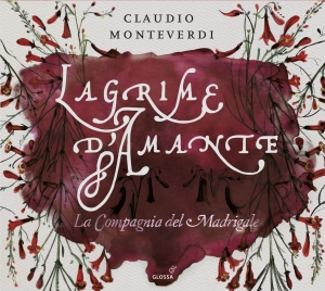 Claudio Monteverdi - Lagrime D´Amante - Madrigals Of Lov ryhmässä CD / Klassiskt @ Bengans Skivbutik AB (5577909)