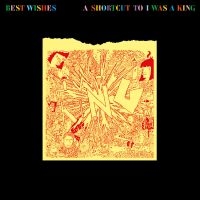 I Was A King - Best Wishes - A Shortcut To I Was A ryhmässä CD / Kommande / Norsk Musik,Pop-Rock @ Bengans Skivbutik AB (5578029)