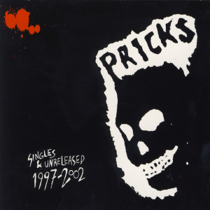 The Pricks - Singles & Unreleased 1997-2002 ryhmässä Minishops / Zorch Productions @ Bengans Skivbutik AB (5578621)