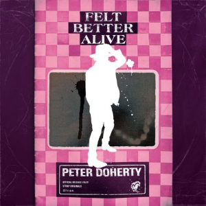 Peter Doherty - Felt Better Alive ryhmässä CD / Kommande / Pop-Rock @ Bengans Skivbutik AB (5578630)