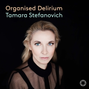 Tamara Stefanovich - Organised Delirium ryhmässä CD / Kommande / Klassiskt @ Bengans Skivbutik AB (5578669)