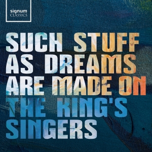 The King's Singers - Such Stuff As Dreams Are Made On ryhmässä CD / Kommande / Klassiskt @ Bengans Skivbutik AB (5578676)