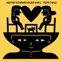 Fair Jad And Samuel Locke Ward - Pure Candy ryhmässä VINYYLI / Kommande / Pop-Rock @ Bengans Skivbutik AB (5578966)