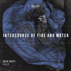 Idlir Shyti - Intercourse Of Fire And Water ryhmässä CD / Klassiskt @ Bengans Skivbutik AB (5579595)