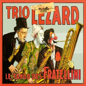 Trio Lézard - Le Tango Des Fratellini ryhmässä CD / Klassiskt @ Bengans Skivbutik AB (5579598)
