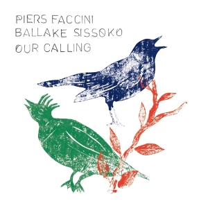 Faccini Piers & Ballake Sissoko - Our Calling ryhmässä Övrigt / @ Bengans Skivbutik AB (5579814)
