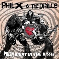 Phil X & The Drills - Pow! Right In The Kisser ryhmässä VINYYLI / Kommande / Hårdrock @ Bengans Skivbutik AB (5580015)