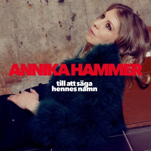 Hammer Annika - Till Att Säga Hennes Namn ryhmässä CD / Kommande / Svensk Folkmusik,Svensk Musik @ Bengans Skivbutik AB (5580264)