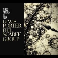 Lewis Porter Phil Scarff Group - Three Minutes To Four ryhmässä CD / Jazz @ Bengans Skivbutik AB (5580709)