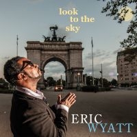 Eric Wyatt - Look To The Sky ryhmässä CD / Jazz @ Bengans Skivbutik AB (5580713)