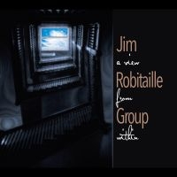 Jim Robitaille Group - A View From Within ryhmässä CD / Jazz @ Bengans Skivbutik AB (5580727)