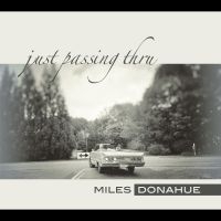 Miles Donahue - Just Passing Thru ryhmässä CD / Jazz @ Bengans Skivbutik AB (5580733)