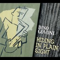 Dino Govoni - Hiding In Plain Sight ryhmässä CD / Jazz @ Bengans Skivbutik AB (5580742)