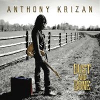 Anthony Krizan - Dust And Bone ryhmässä CD / Kommande / Pop-Rock @ Bengans Skivbutik AB (5580791)