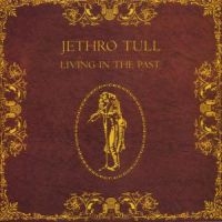 JETHRO TULL - LIVING IN THE PAST ryhmässä CD / Pop-Rock @ Bengans Skivbutik AB (558176)