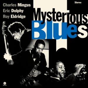 Charles Mingus & Eric Dolphy & Roy Eldridge - Mysterious Blues ryhmässä VINYYLI / Kommande / Jazz @ Bengans Skivbutik AB (5582009)