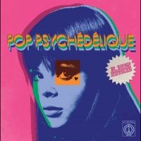 Various Artists - Pop Psychédélique (Les Extras) (Rsd ryhmässä ME SUOSITTELEMME / Record Store Day / RSD 2025 @ Bengans Skivbutik AB (5582442)