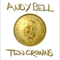 Bell Andy - Ten Crowns ryhmässä CD / Kommande / Pop-Rock @ Bengans Skivbutik AB (5582468)