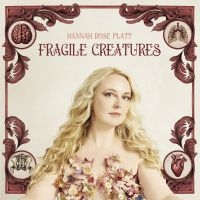 Platt Hannah Rose - Fragile Creatures ryhmässä CD / Kommande / Pop-Rock @ Bengans Skivbutik AB (5583110)