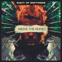 Sight Of Emptiness - Above The Noise ryhmässä CD / Kommande / Hårdrock @ Bengans Skivbutik AB (5583114)