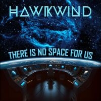 Hawkwind - There Is No Space For Us ryhmässä VINYYLI / Kommande / Pop-Rock @ Bengans Skivbutik AB (5583171)