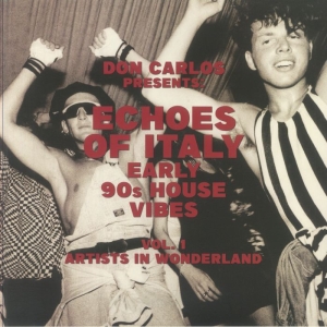 Various Artists - Echoes Of Italy Artists In Wonderland: Early 90S House Vibes Vol 1 ryhmässä ME SUOSITTELEMME / Startsida - Vinyl Nyheter & Kommande @ Bengans Skivbutik AB (5583231)