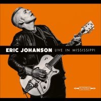 Johanson Eric - Live In Mississippi ryhmässä CD / Kommande / Blues @ Bengans Skivbutik AB (5584377)