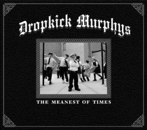 Dropkick Murphys - The Meanest Of Times ryhmässä CD / Pop-Rock @ Bengans Skivbutik AB (5584460)