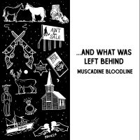 Muscadine Bloodline - ... And What Was Left Behind ryhmässä CD / Kommande / Country @ Bengans Skivbutik AB (5584597)