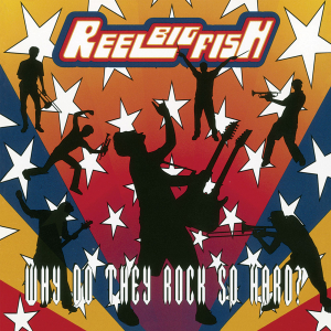 Reel Big Fish - Why Do They Rock So Hard ryhmässä VINYYLI / Kommande / Pop-Rock @ Bengans Skivbutik AB (5584674)