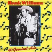 Williams Hank - 40 Greatest Hits ryhmässä CD / Best Of,Country @ Bengans Skivbutik AB (558734)