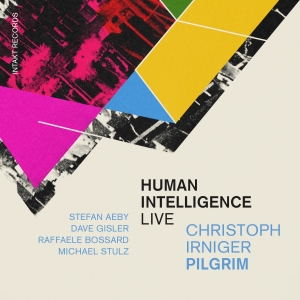 Christoph Irniger Pilgrim - Human Intelligence (Live) ryhmässä CD / Kommande / Jazz @ Bengans Skivbutik AB (5587413)