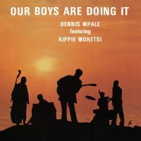 Mpale Dennis Feat. Kippie Moketsi - Our Boys Are Doing It ryhmässä VINYYLI / Kommande / Jazz @ Bengans Skivbutik AB (5587478)