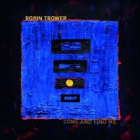 Trower Robin - Come And Find Me ryhmässä CD / Kommande / Pop-Rock @ Bengans Skivbutik AB (5587652)