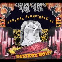 Destroy Boys - Funeral Soundtrack #4 ryhmässä CD / Kommande / Pop-Rock @ Bengans Skivbutik AB (5587714)