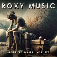 Roxy Music - Songs For Europe - Live 1974 ryhmässä CD / Kommande / Pop-Rock @ Bengans Skivbutik AB (5588092)