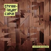 Three-Layer Cake - Sounds The Color Of Grounds ryhmässä VINYYLI / Kommande / Pop-Rock @ Bengans Skivbutik AB (5588737)