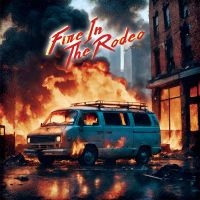 Fire In The Rodeo - Fire In The Rodeo ryhmässä CD / Kommande / Hårdrock @ Bengans Skivbutik AB (5588750)